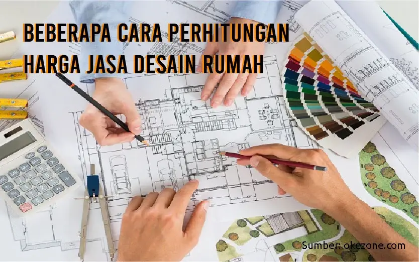 Cari Harga Jasa Desain Rumah? Begini Perhitungannya!