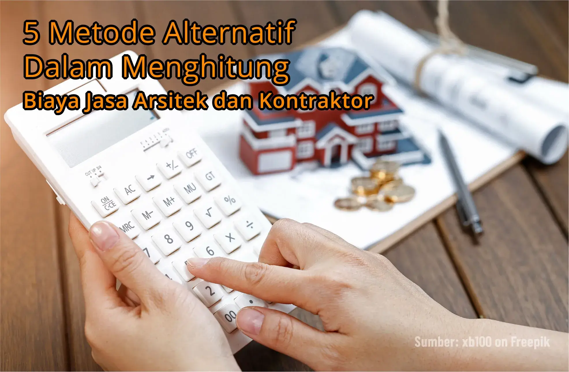 5 Metode Alternatif Dalam Menghitung Biaya Jasa Arsitek dan Kontraktor