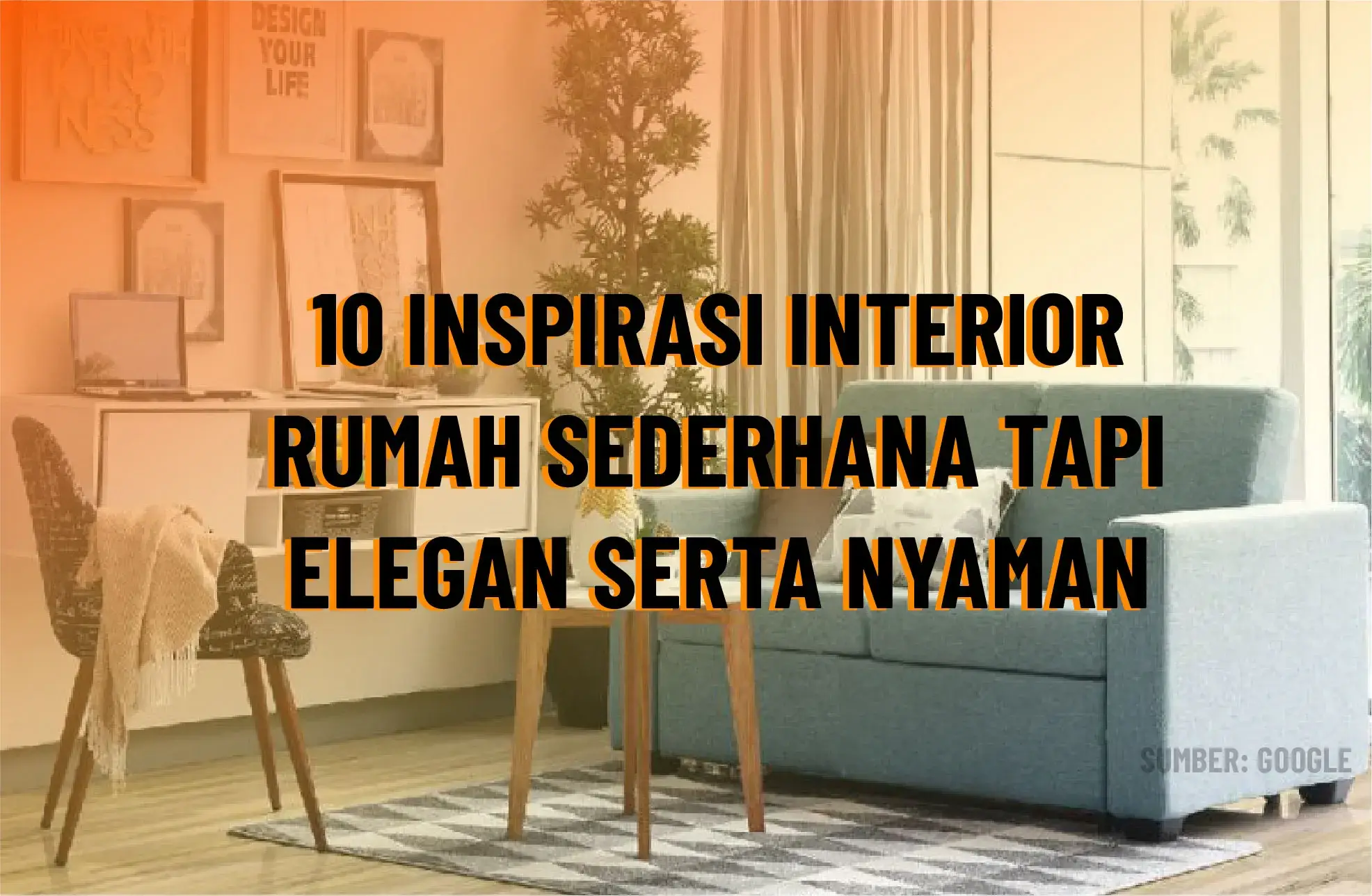 10 Inspirasi Interior Rumah Sederhana Tapi Elegan Serta Nyaman